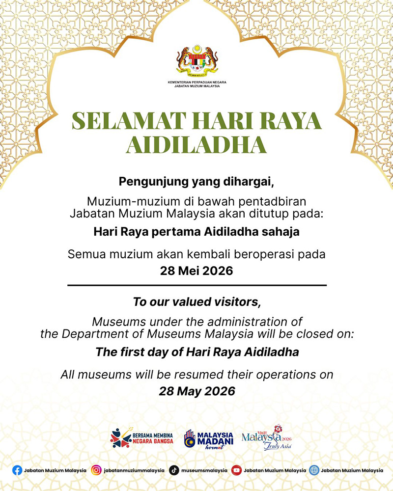 Muzium-muzium di bawah pentadbiran JMM akan ditutup pada Hari Raya pertama Aidiladha (27 Mei 2026) sahaja