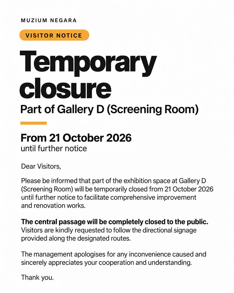 Notice: Temporary Closure Of The Screening Room And Changes To Visitor Routes At Gallery D: Malaysia Today, Muzium Negara