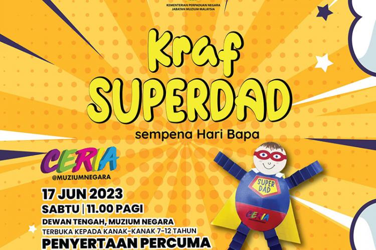 Ceria@MuziumNegara: Kraf SUPERDAD