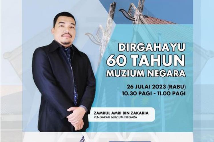 Temu Bual Bersama Pengarah Muzium Negara Bertajuk "Dirgahayu 60 Tahun Muzium Negara"